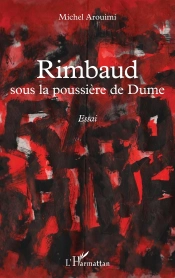 Rimbaud Sous La Poussière De Dume
