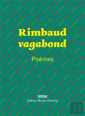 Rimbaud Vagabond ; Poèmes