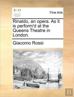 Bertrand.pt - Rinaldo, An Opera. As It Is Perform'D At The Queens Theatre In London.