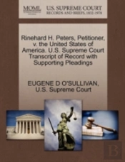 Rinehard H. Peters, Petitioner, V. The United States Of America. U.S. Supreme Court Transcript Of Record With Supporting Pleadings