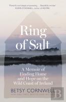 Ring Of Salt: Finding Home And Hope On The Wild Coast Of Ireland