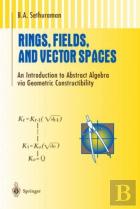 Rings, Fields, And Vector Spaces