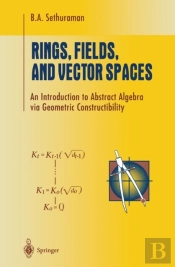 Rings, Fields, And Vector Spaces
