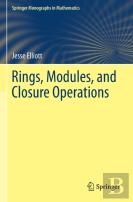 Rings, Modules, And Closure Operations