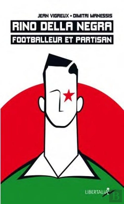 Bertrand.pt - Rino Della Negra, Footballeur Et Partisan