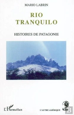 Bertrand.pt - Rio Tranquilo ; Histoires De Patagonie