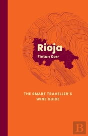 Rioja: The Smart Traveller'S Wine Guide
