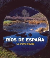 Ríos De España. La Trama Líquida