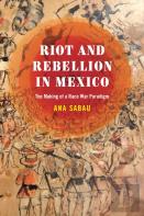 Riot And Rebellion In Mexico