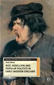 Riot, Rebellion And Popular Politics In Early Modern England