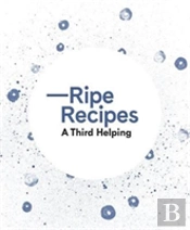 Ripe Recipes Â€“ A Third Helping