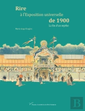 Rire À L'Exposition Universelle De 1900 : La Fin D'Un Mythe