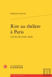 Rire Au Theatre A Paris A La Fin Du Xviiie Siecle