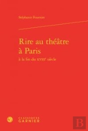 Rire Au Theatre A Paris A La Fin Du Xviiie Siecle