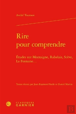 Bertrand.pt - Rire Pour Comprendre - Etudes Sur Montaigne, Rabelais, Sceve, La Fontaine...