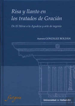 Bertrand.pt - Risa Y Llanto En Los Tratados De Gracián. De El Héroe A La Agudeza Y Arte De Ingenio.