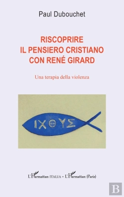 Bertrand.pt - Riscoprire Il Pensiero Cristiano Con Rene Girard - Una Terapia Della Violenza