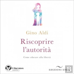 Bertrand.pt - Riscoprire L'Autorità. Come Educare Alla Libertà
