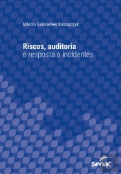 Riscos, Auditoria E Resposta A Incidentes