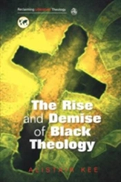 Rise And Demise Of Black Theology