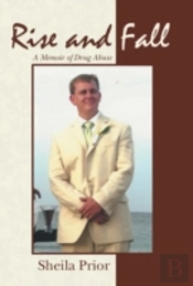 Rise And Fall: A Memoir Of Drug Abuse