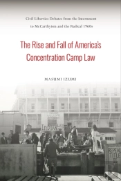 Rise And Fall Of America'S Concentration Camp Law