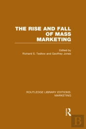 Rise And Fall Of Mass Marketing (Rle Marketing)