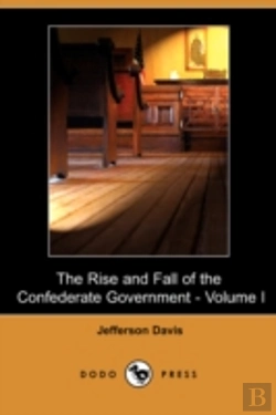 Bertrand.pt - Rise And Fall Of The Confederate Government - Volume I (Dodo Press)