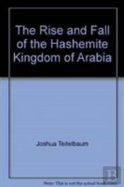 Rise And Fall Of The Hashemite Kingdom Of Arabia