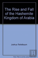 Rise And Fall Of The Hashemite Kingdom Of Arabia