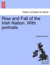 Rise And Fall Of The Irish Nation. With