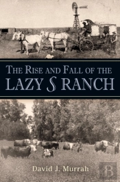 Rise And Fall Of The Lazy S Ranch