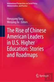 Rise Of Chinese American Leaders In U.S. Higher Education: Stories And Roadmaps