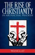 Rise Of Christianity In Arunachal Pradesh