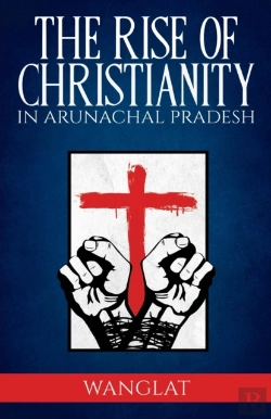 Bertrand.pt - Rise Of Christianity In Arunachal Pradesh