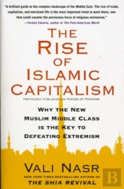 Rise Of Islamic Capitalism: Why The New Muslim Middle Class Is The Key To Defeating Extremism