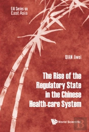 Rise Of The Regulatory State In The Chinese Health-Care System, The