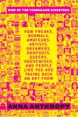 Rise Of The Videogame Zinesters