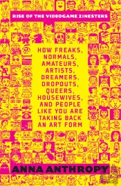 Rise Of The Videogame Zinesters