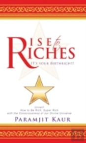 Rise To Riches: It'S Your Birthright!