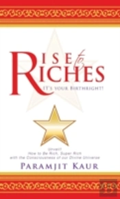 Rise To Riches: It'S Your Birthright!