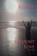 Rise Up, Recount Love