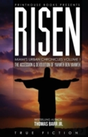 Risen: The Accession And Devolution Of Yahweh Ben Yahweh: Miami'S Urban Chronicles Volume 1