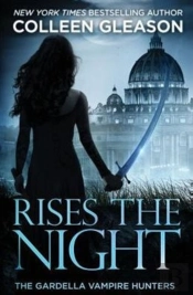 Rises The Night: The Gardella Vampire Hunters, 2