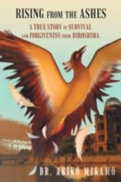 Bertrand.pt - Rising From The Ashes: A True Story Of Survival And Forgiveness From Hiroshima