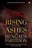 Rising From The Ashes Of Bengal'S Partition