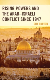 Rising Powers And The Arabâ€“Israeli Conflict Since 1947