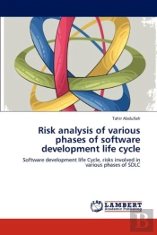 Risk Analysis Of Various Phases Of Software Development Life Cycle