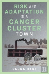 Risk And Adaptation In A Cancer Cluster Town
