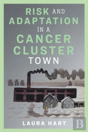 Risk And Adaptation In A Cancer Cluster Town